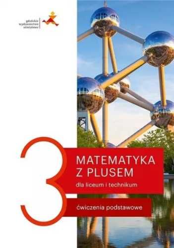 Matematyka LO 3 Z Plusem Ćwiczenia podstawowe - M. Dobrowolska, J. Le