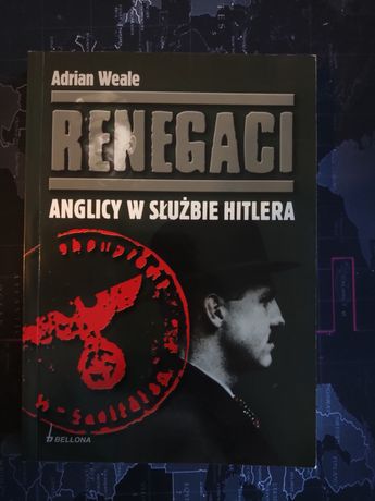 Renegaci Anglicy W Służbie Hitlera - Adrian Weale