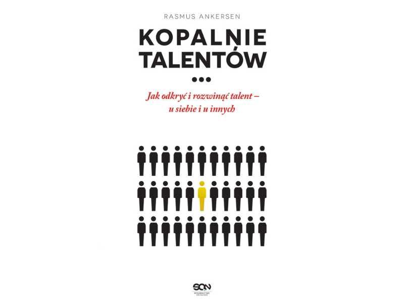 Kopalnie Talentów. Jak odkryć i rozwinąć talent – u siebie i u innych