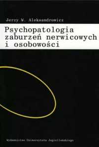 Psychopatologia zaburzeń nerwicowych i osobowości - Jerzy W. Aleksand