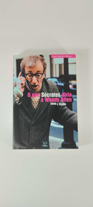 O que Sócrates diria a Woody Allen - Juan Rivera