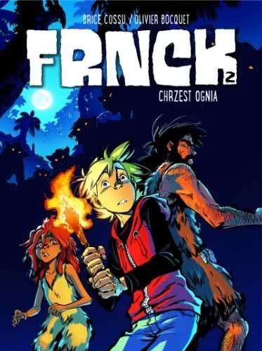 Frnck T.2 Chrzest ognia - Olivier Bocquet, Brice Cossu, Agata Cieślak