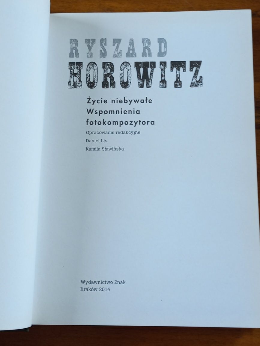 Ryszard Horowitz - Życie niebywałe Wspomnienia fotokompozytora