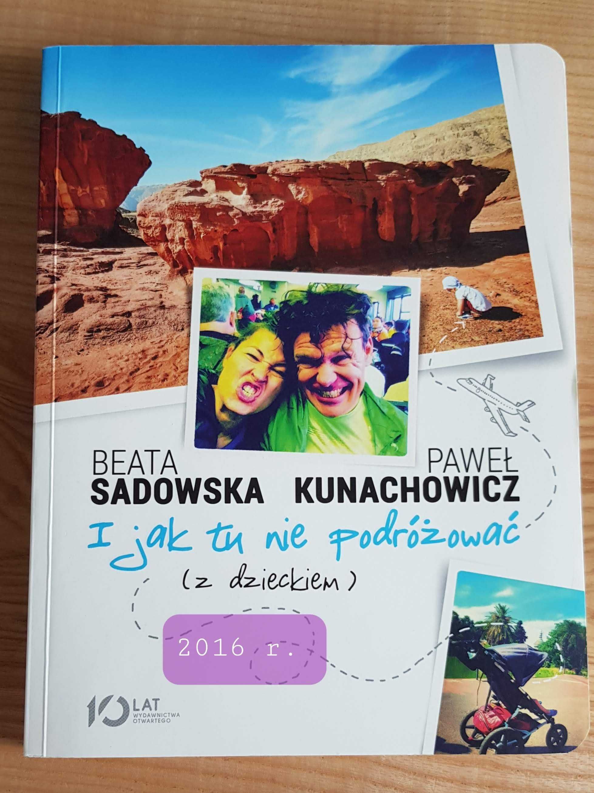 I jak tu nie podróżować z dzieckiem Beata Sadowska Paweł Kunachowicz