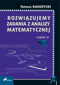 Rozwiązujemy zadania z analizy matematycznej 2 - Tomasz Radożycki