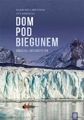 Dom pod biegunem. Dagmara Bożek-Andryszczak, Piotr Andryszczak (Nowa)