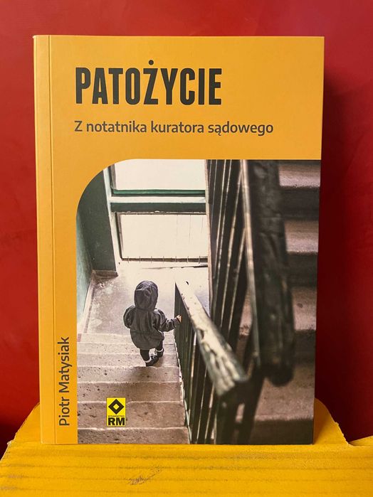 "Patożycie. Z notatnika kuratora sądowego" Piotr Matysiak