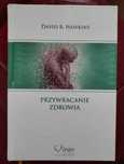 Przywracanie zdrowia. David Hawkins