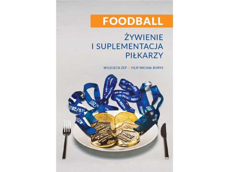 Foodball. Żywienie i suplementacja piłkarzy