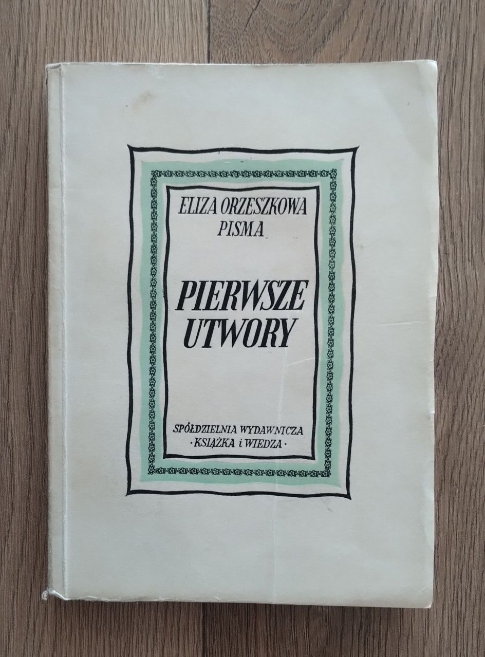 Eliza Orzeszkowa - Pisma. Pierwsze utwory (1953)