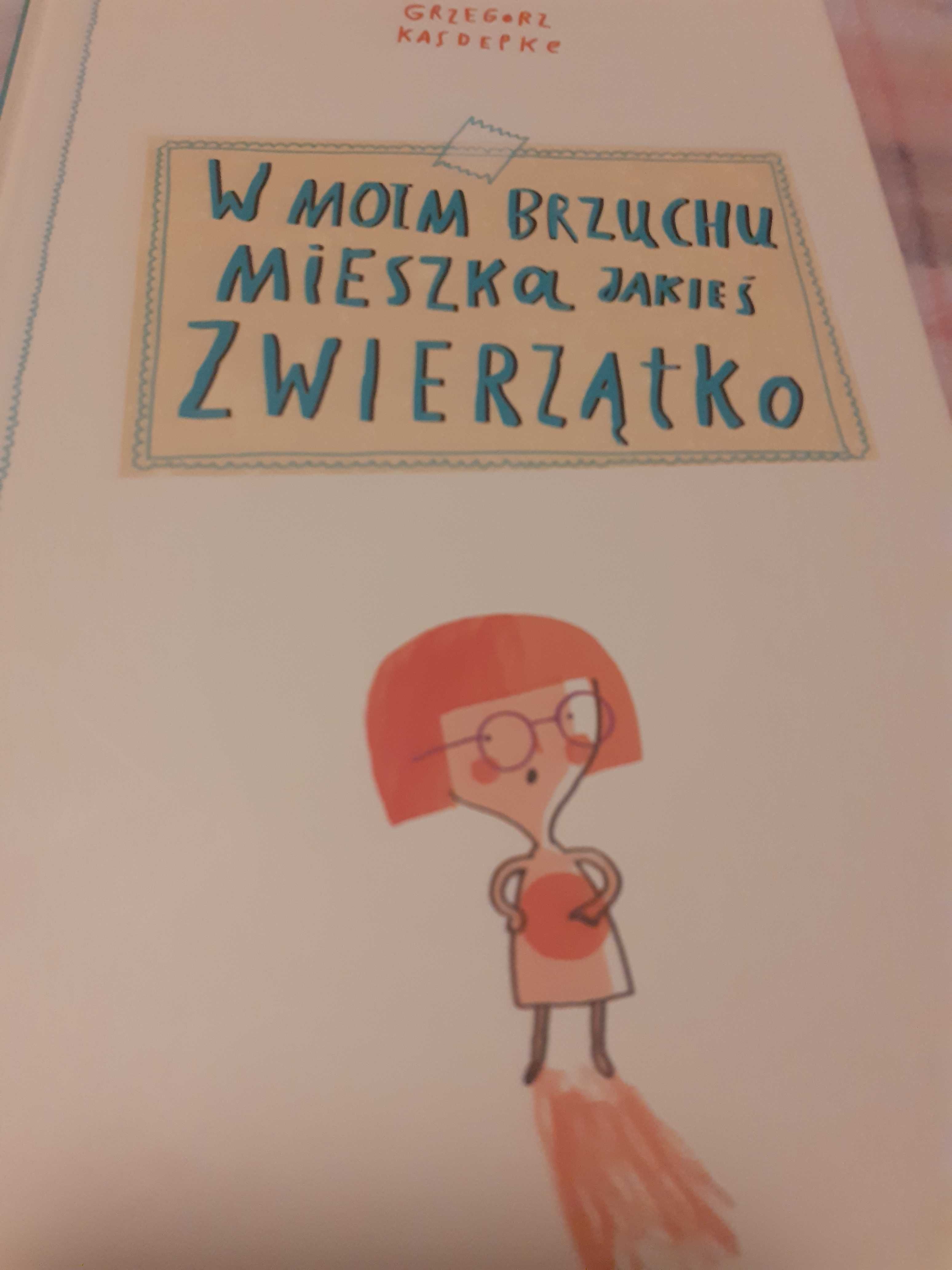 W moim brzuchu mieszka jakieś zwierzątko Grzegorz Kasdepke