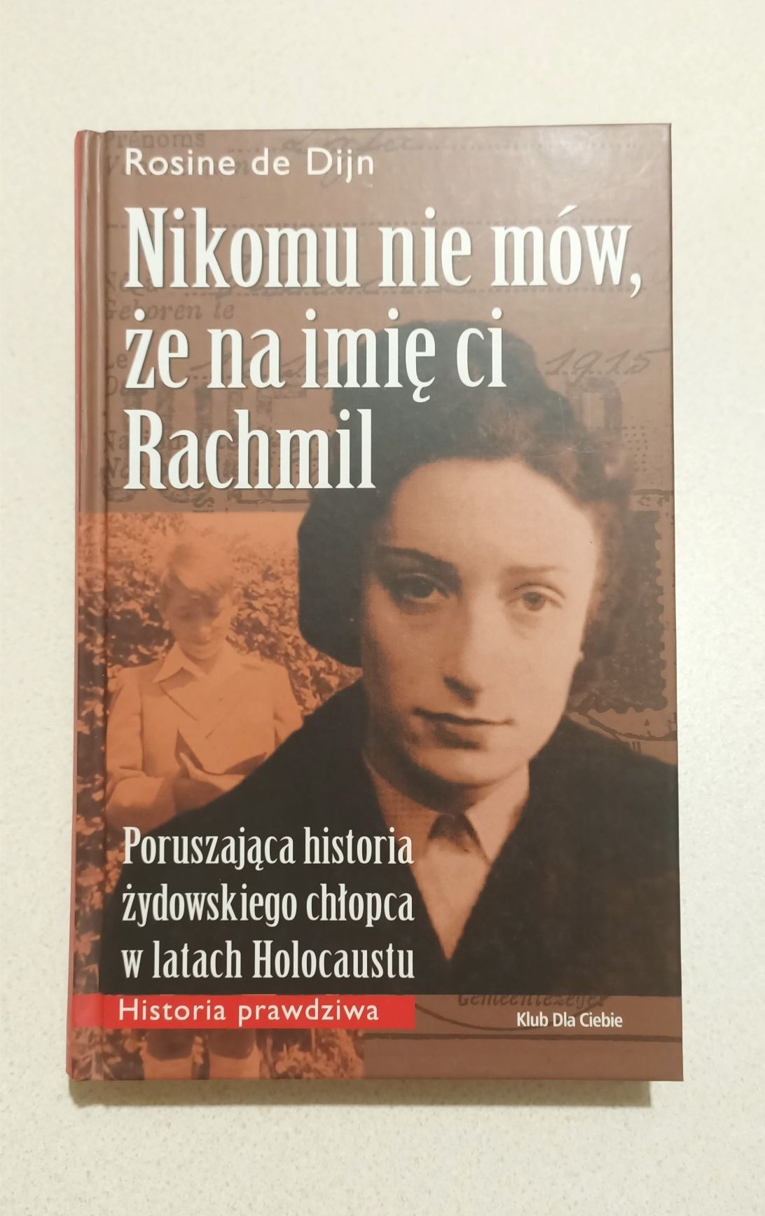 Książka Rosine de Dijn Nikomu nie mów, że na imię ci Rachmil Holocaust