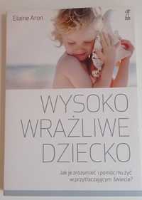 Elaine Aron "Wysoko wrażliwe dziecko"