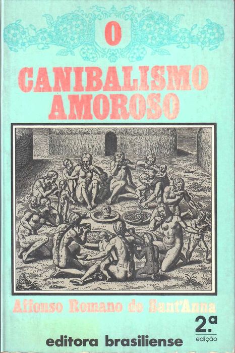 Affonso Romano de Sant’Anna «O CANIBALISMO AMOROSO»