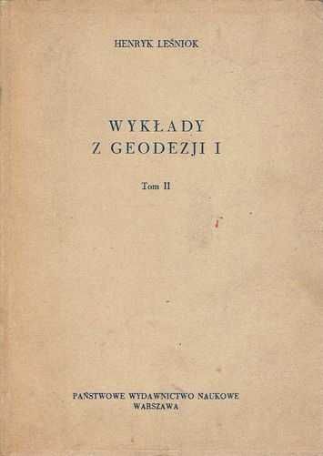 GEODEZJA : Wyklady z Geodezji I [t.I,II] i II  + Spisy treści