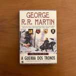 George R.R. Martin - As Crónicas de Gelo e Fogo : A Guerra dos Tronos