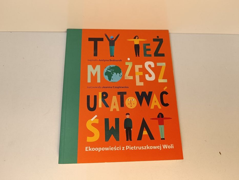Ty Też Możesz Uratować Świat Justyna Bednarek