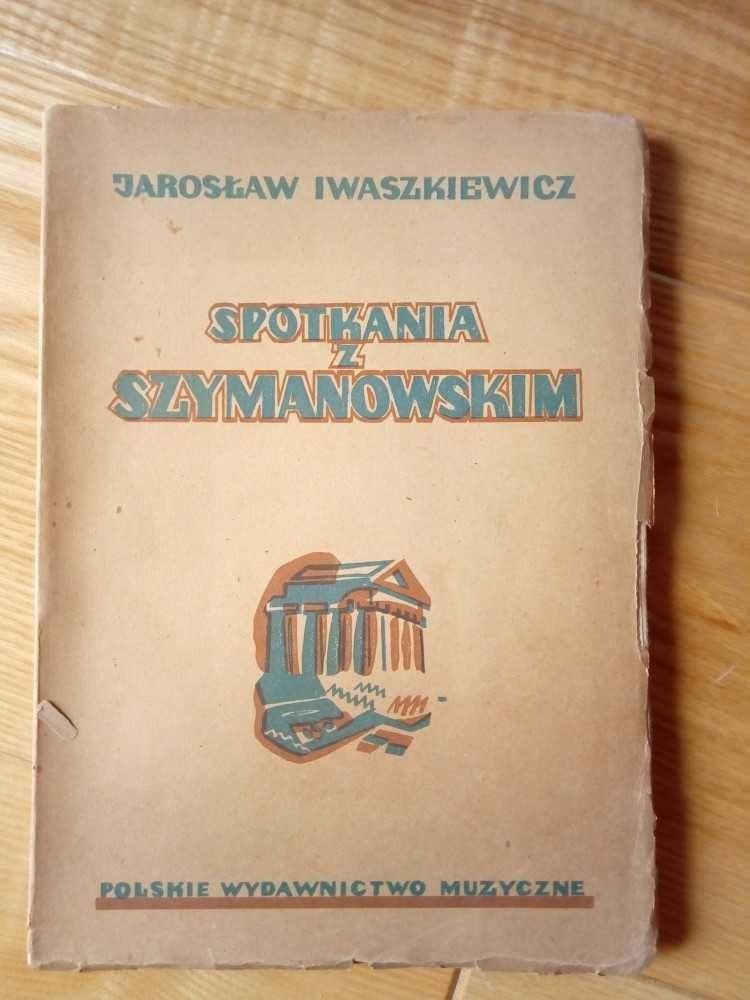 "Spotkania z Szymanowskim" Jarosław Iwaszkiewicz