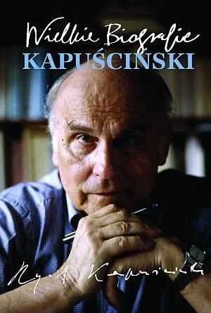 Kapuściński. Katarzyna Król. Wielkie biografie (Nowa)