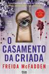 O Casamento da Criada - Freida McFadden