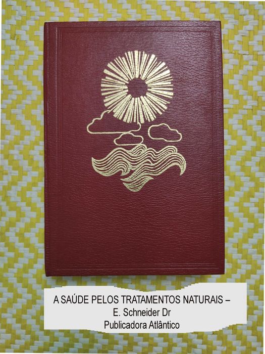A SAÚDE pelos tratamentos naturais –
Autor: E. Schneider Dr