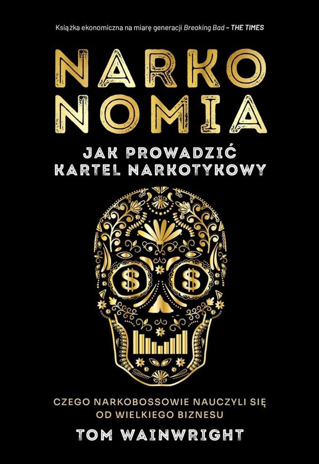 Narkonomia. Jak prowadzić kartel narkotykowy Mamania Tom Wainwright,