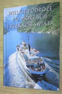 Wielkie podróże po morzach i rzekach świata - praca zbiorowa