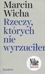 Rzeczy, których nie wyrzuciłem - Marcin Wicha ~ NOWA