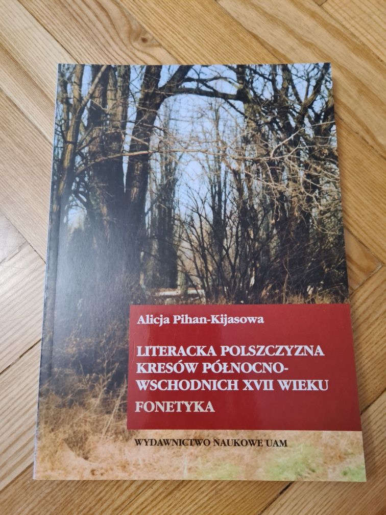 Literacka polszczyzna kresów północno-wschodnich XVII w. - Pihan-Kijas