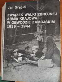 Jan Grygiel "Związek walki zbrojnej Armia Krajowa w Obwodzie Zamojskim