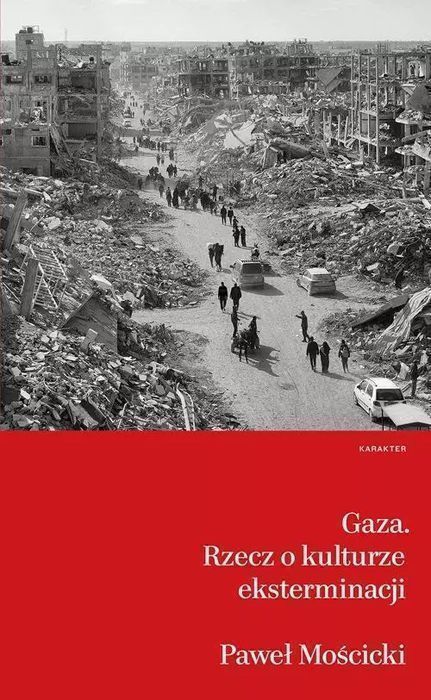 Gaza. Rzecz o kulturze eksterminacji. Karakter