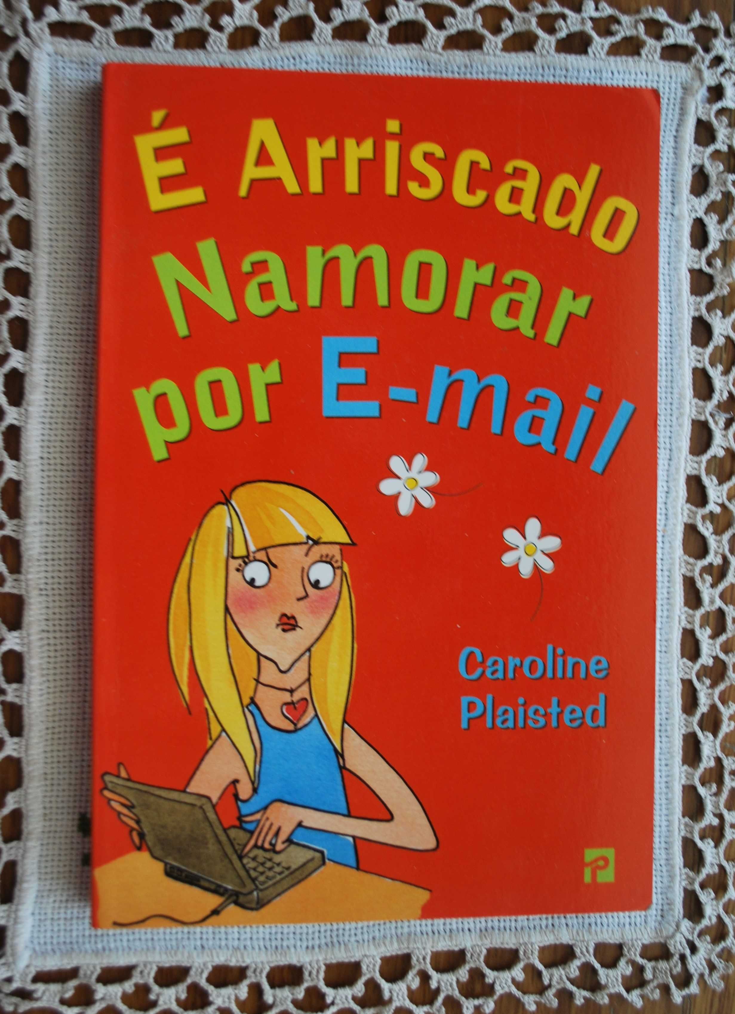 É Arriscado Namorar Por E-mail de Caroline Plaisted