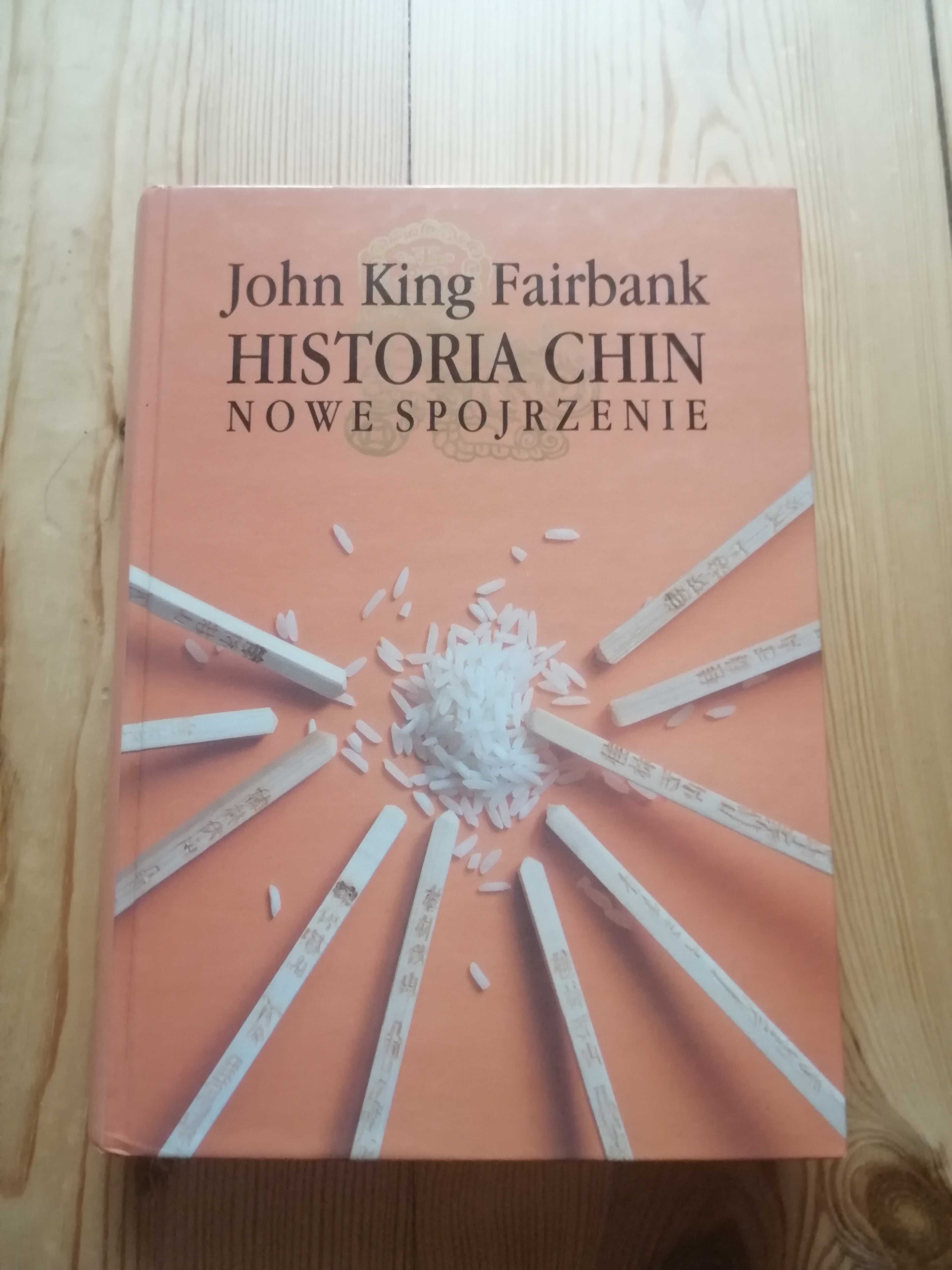 Historia Chin. Nowe spojrzenie - John King Fairbank