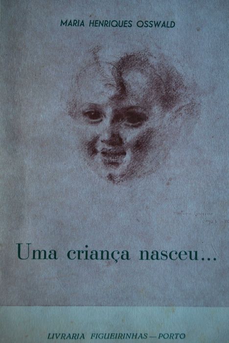 Uma Criança Nasceu de Maria Henriques Osswald -  1ª Edição ano 1955