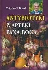 Antybiotyki Z Apteki Pana Boga, Zbigniew T. Nowak