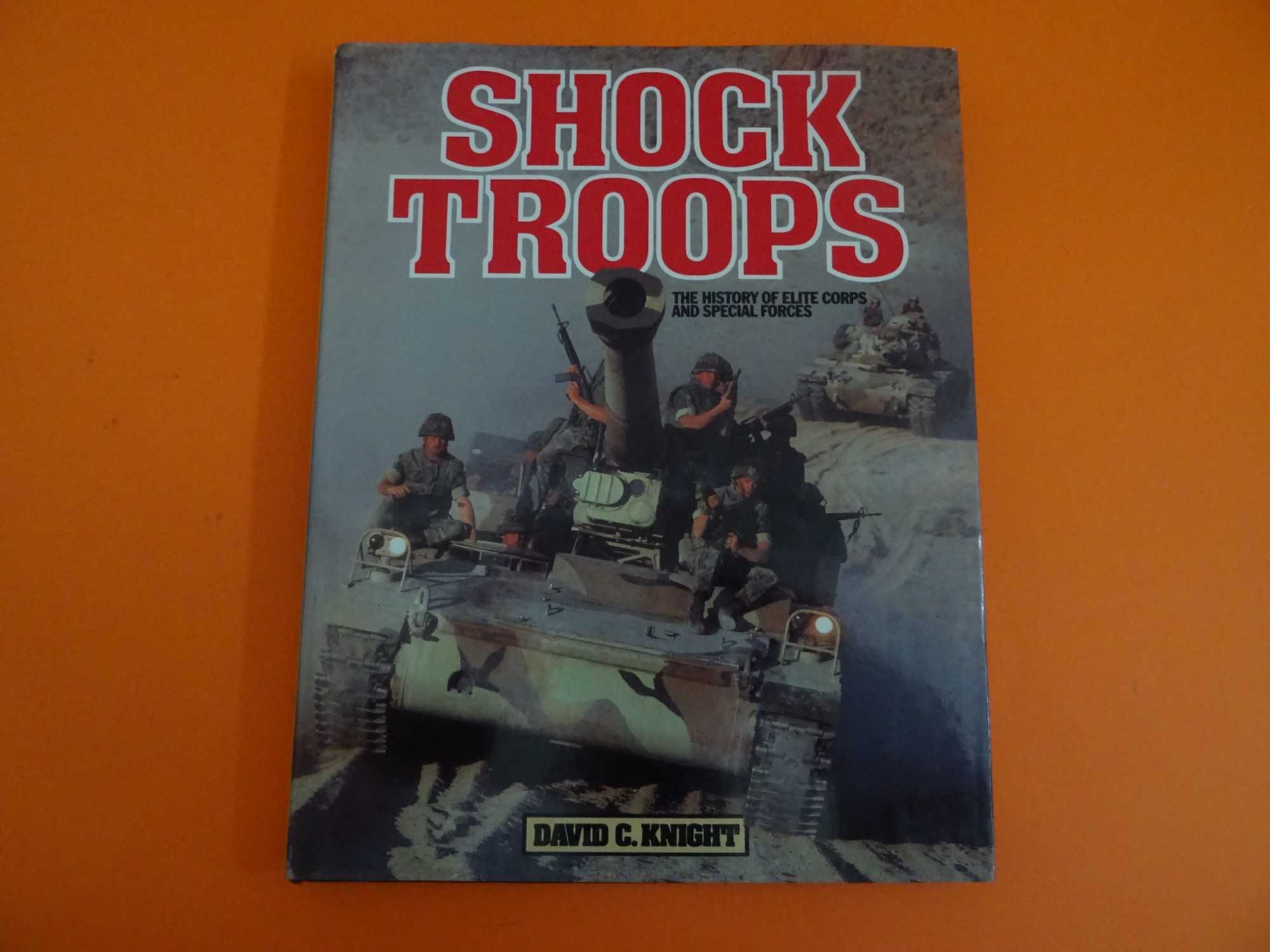 Shock Troops -The history of Elite corps and special forces MILITAR