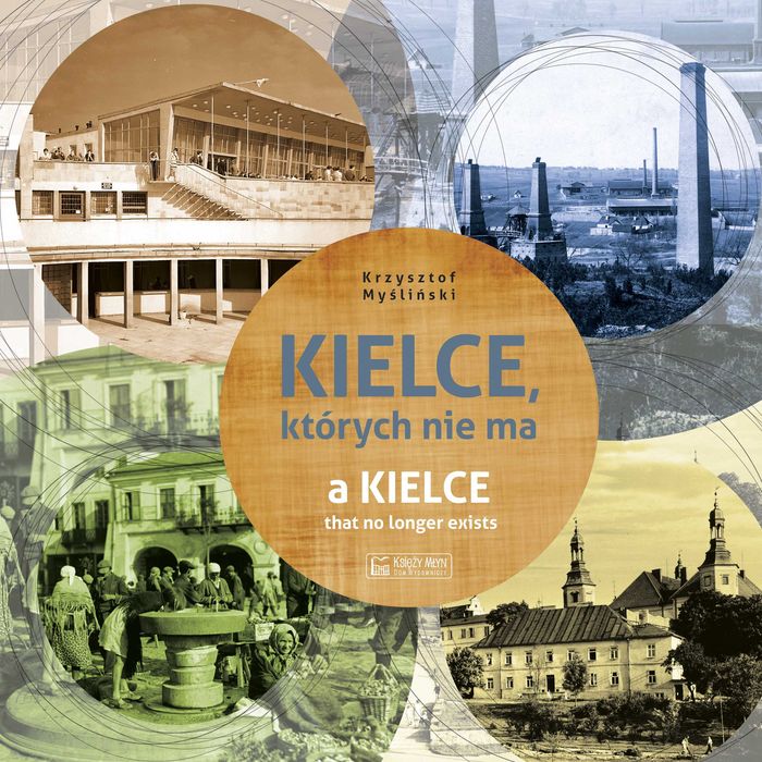 Kielce których nie ma
Autor: Krzysztof Myśliński