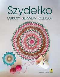 Szydełko. Obrusy, Serwety, Ozdoby, Praca Zbiorowa