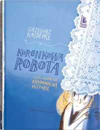 Koronkowa robota. czyli wzór na kryminalną.. - Grzegorz Kasdepke, Ann