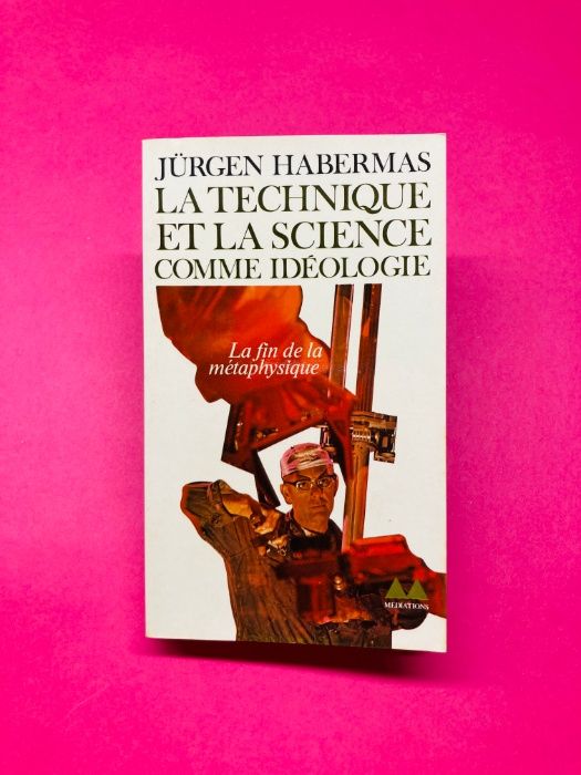 La Technique et la Science Comme Idéologie - Jurgen Habermas