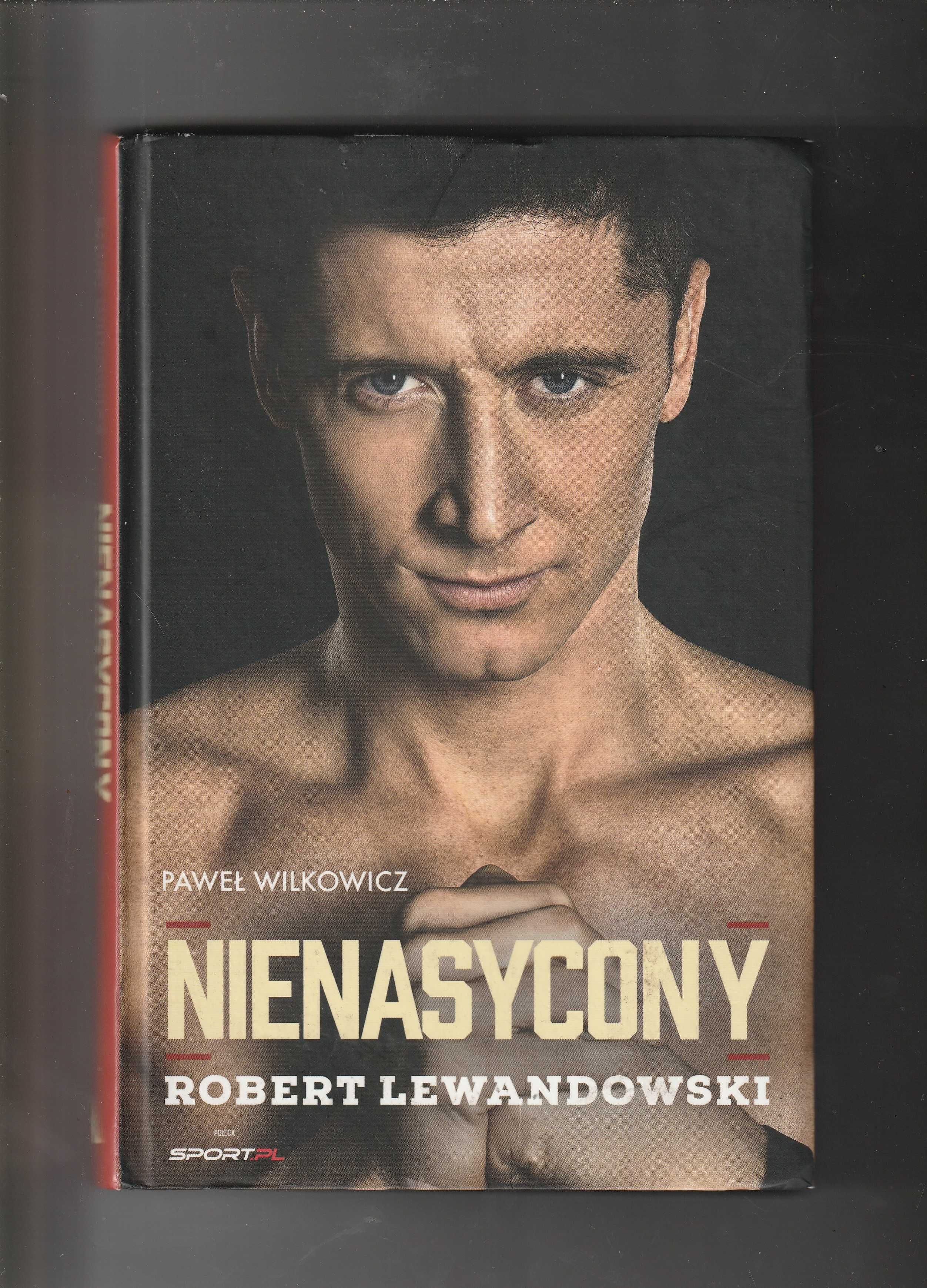 Robert Lewandowski Nienasycony Paweł Wilkowicz