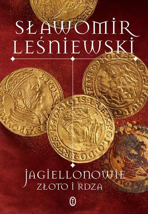 Jagiellonowie. Złoto I Rdza Wydawnictwo Literackie