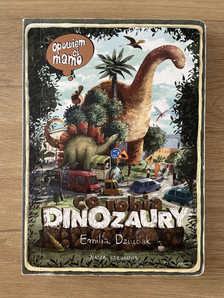 KSIĄŻKA „ Opowiem Ci Mamo Co Robią Dinozaury „
