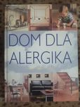 "Dom dla alergika" Dr Peter Howarth i Anita Reid książka dla alergików