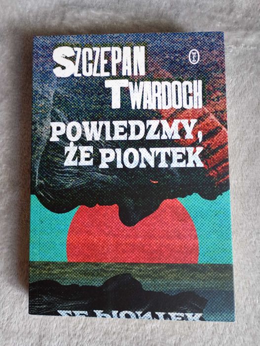 Szczepan Twardoch - Powiedzmy, że Piontek
