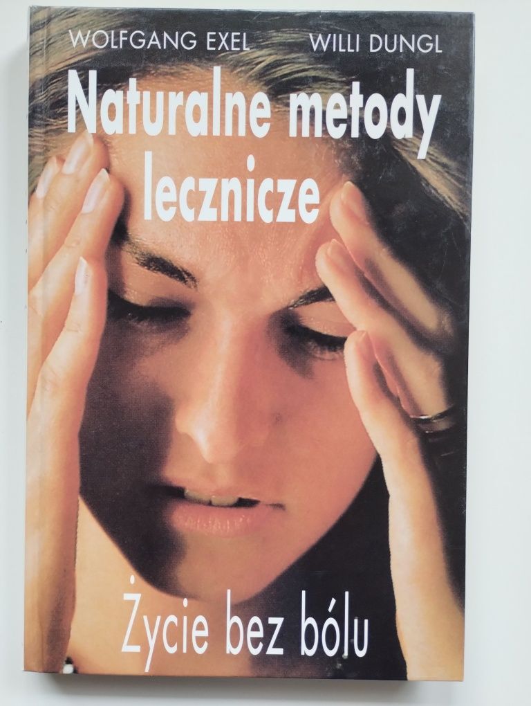 Naturalne metody lecznicze Życie bez bólu