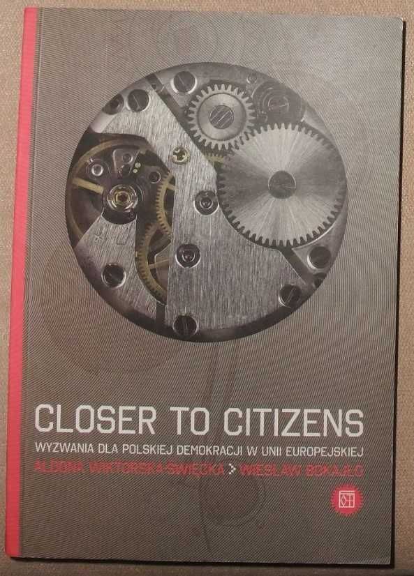 Closer to citizens Wyzwania dla polskiej demokracji w UniiEuropejskiej