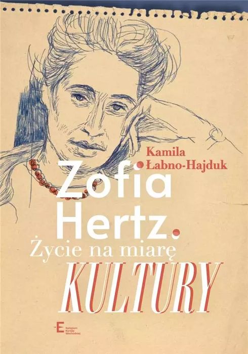 Zofia Hertz. Życie na miarę Kultury. Kolegium Europy Wschodniej
