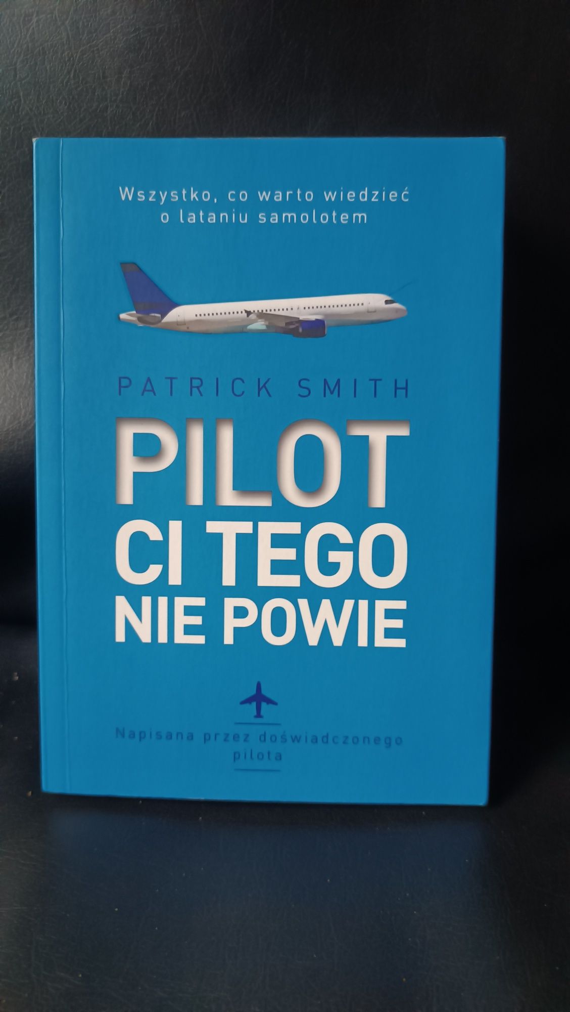 Patrick Smith "Pilot ci tego nie powie"