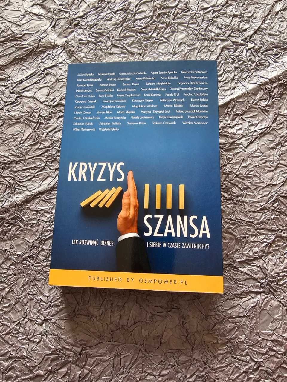 Kryzys szansa. Jak rozwinąć siebie i biznes w czasach zawieruchy?